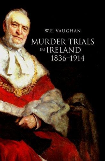 Murder Trials in Ireland, 1836-1914, Hardback Book