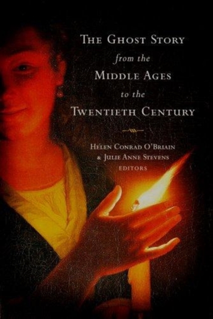 The Ghost Story from the Middle Ages to the Twentieth Century : A Ghostly Genre, Hardback Book