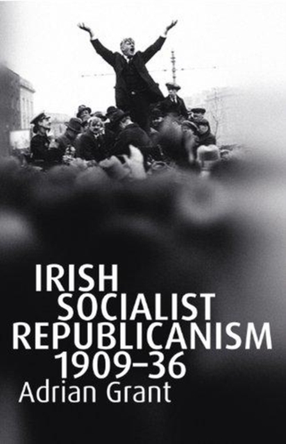 Irish Socialist Republicanism, 1909-36, Hardback Book