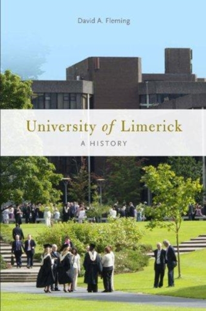 The University of Limerick : A History, Hardback Book