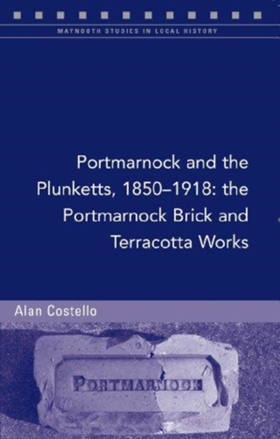 Portmarnock and the Plunketts, 1850-1900 : The Portmarnock Brick and Terracotta Works, Paperback / softback Book