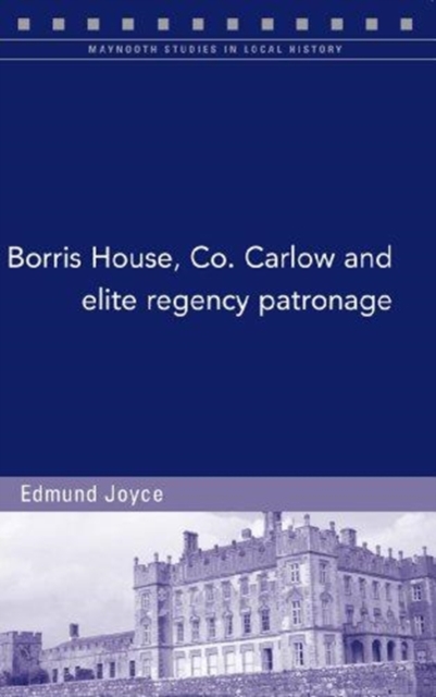 Borris House, Co. Carlow, and Elite Regency Patronage, Paperback / softback Book