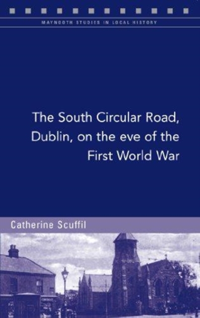 The South Circular Road, Dublin, on the Eve of the First World War, Paperback / softback Book