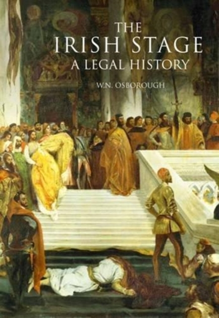 The Irish Stage : A Legal History, Hardback Book