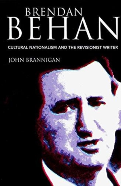 Brendan Behan : Cultural Nationalism and the Revisionist Writer, Paperback / softback Book