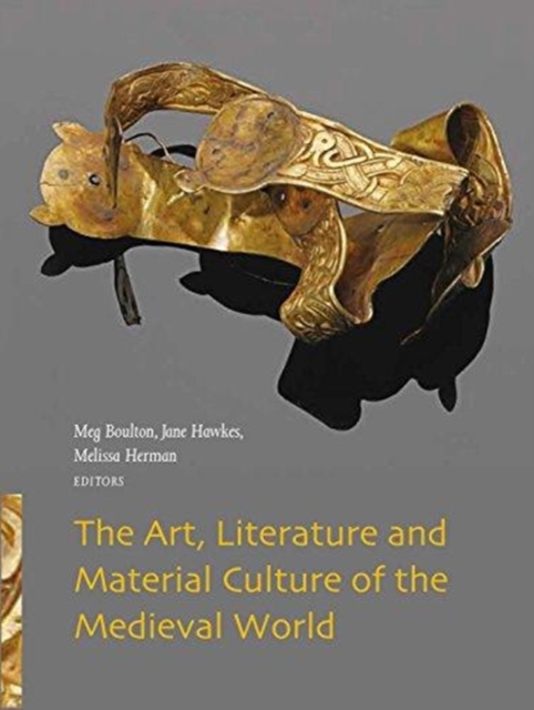 The Art, Literature and Material Culture of the Medieval World, Hardback Book