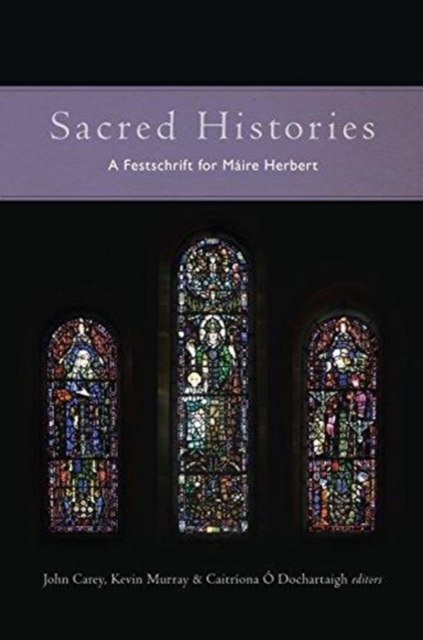 Sacred Histories : Studies in the Literature and Culture of Medieval Ireland, Hardback Book