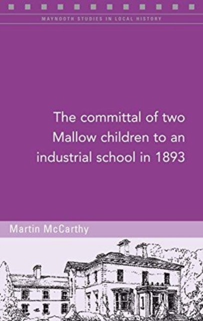 The Committal of Two Mallow Children to an Industrial School in 1893, Paperback / softback Book