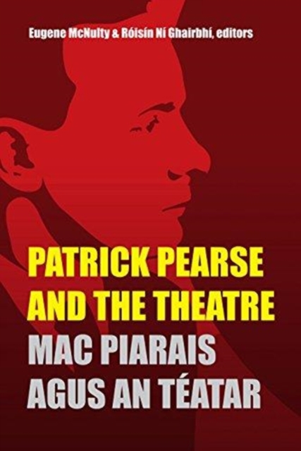 Patrick Pearse and the Theatre, Hardback Book