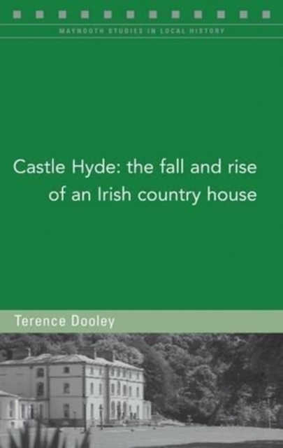 Castle Hyde : The Changing Fortunes of an Irish Country House, Paperback / softback Book