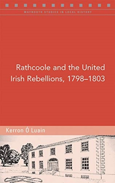 Rathcoole and the United Irish Rebellions, 1798-1803, Paperback / softback Book