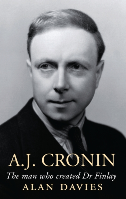 A.J. Cronin : The Man Who Created Dr Finlay, Hardback Book