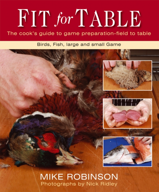 Fit for Table : The Cook's Guide to Game Preparation - Field to Table, Spiral bound Book