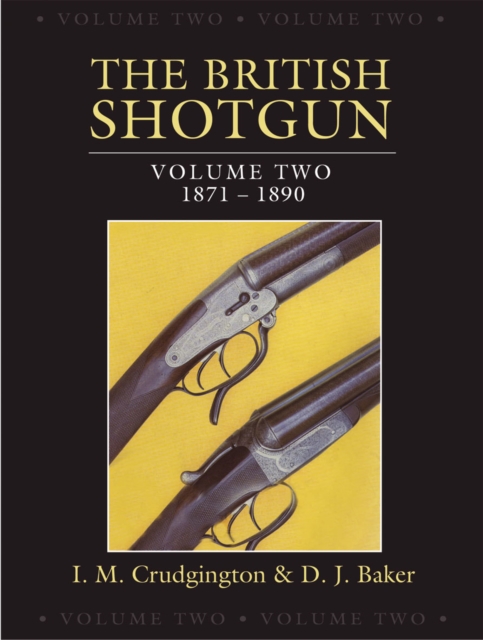 The British Shotgun : 1871-1890 v. 2, Hardback Book