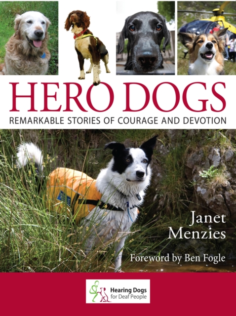 Hero Dogs : Remarkable Stories of Courage and Devotion, EPUB eBook