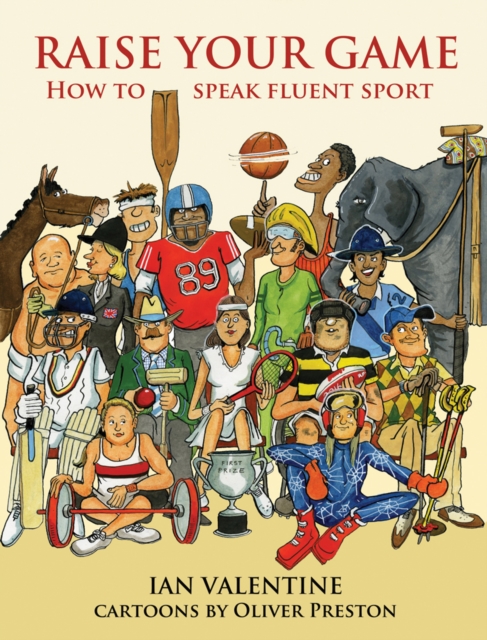 Raise Your Game : How to Speak Fluent Sport, Hardback Book