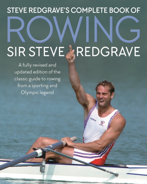Steve Redgrave's Complete Book of Rowing, Hardback Book