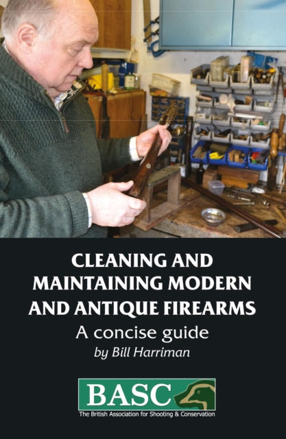 The BASC Handbook of Firearms : Care and Maintenance, Paperback / softback Book