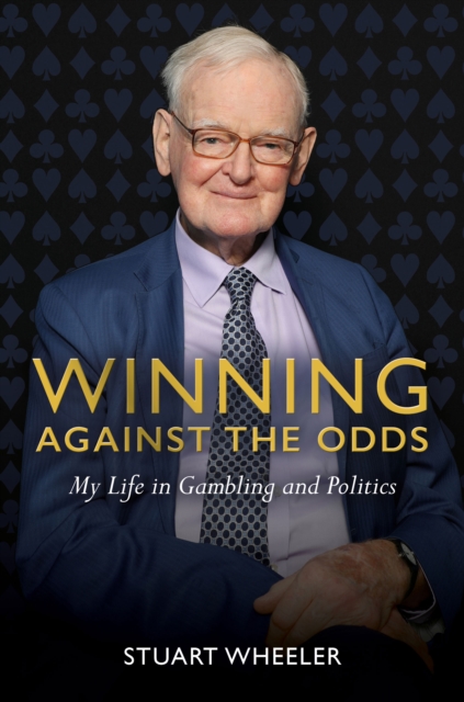 Winning Against the Odds : My Life in Gambling and Politics, Hardback Book