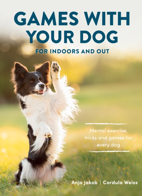 Games With Your Dog : For Indoors and Out, Paperback / softback Book