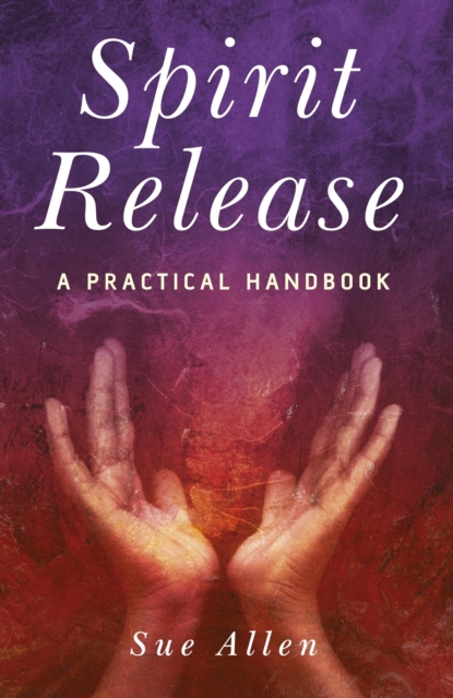Spirit Release : A Practical Handbook, Paperback / softback Book