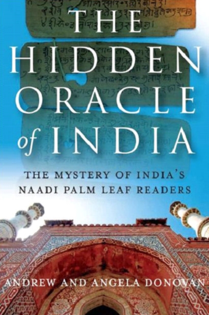 Hidden Oracle of India, The - The Mystery of India`s Naadi Palm Leaf Readers, Paperback / softback Book