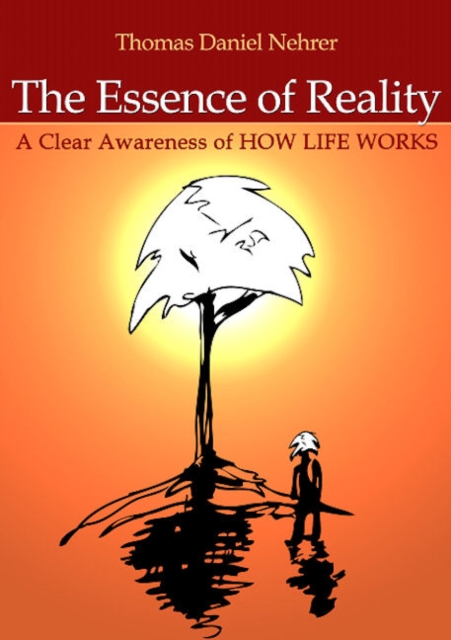 Essence of Reality, The - A Clear Awareness of How Life Works, Paperback / softback Book