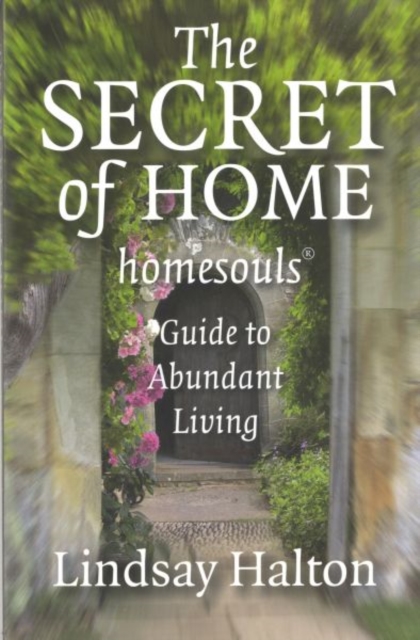 Secret of Home, The - homesouls Guide to Abundant Living, Paperback / softback Book
