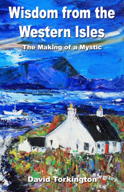 Wisdom from the Western Isles - The Making of a Mystic, Paperback / softback Book