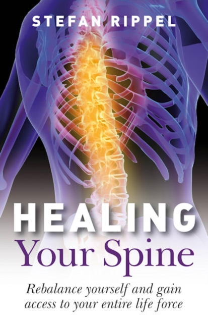 Healing Your Spine : Learn to Live without Back Pain, Paperback Book