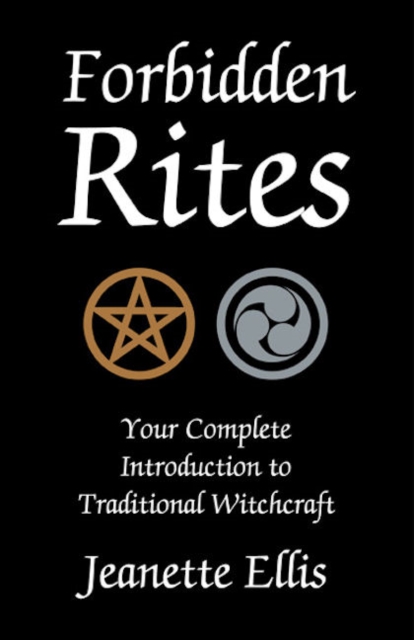 Forbidden Rites - Your Complete Introduction to Traditional Witchcraft, Paperback / softback Book