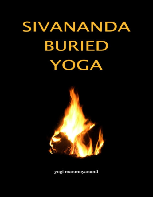 Sivananda Buried Yoga, Paperback / softback Book