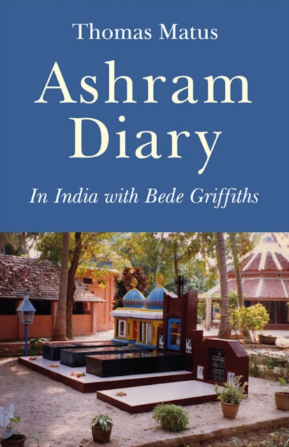 Ashram Diary - In India with Bede Griffiths, Paperback / softback Book