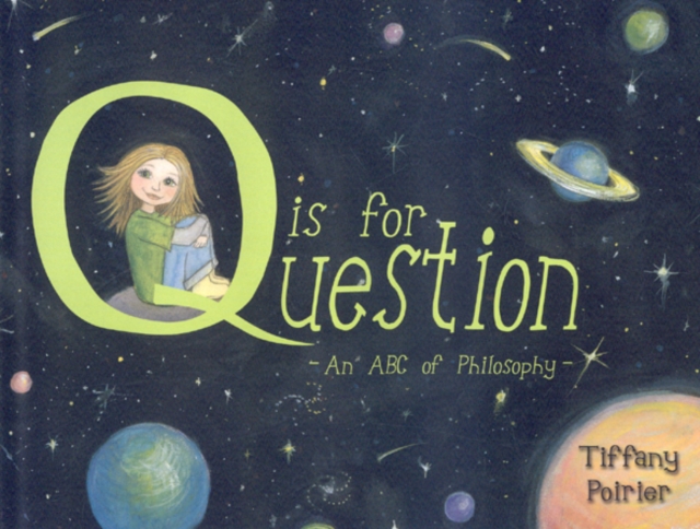 Q is for Question - An ABC of Philosophy, Hardback Book