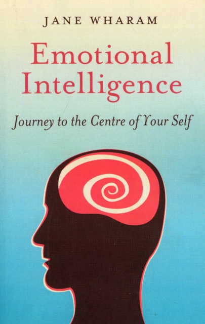 Emotional Intelligence - Journey to the Centre of Your Self, Paperback / softback Book