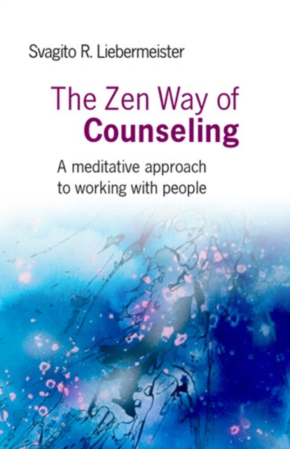 Zen Way of Counseling, The - A meditative approach to working with people, Paperback / softback Book