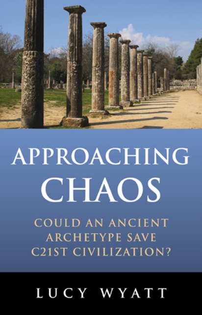 Approaching Chaos - Could an ancient archetype save C21st civilization?, Paperback / softback Book