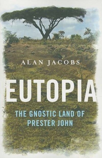 Eutopia - The Gnostic Land of Prester John, Paperback / softback Book