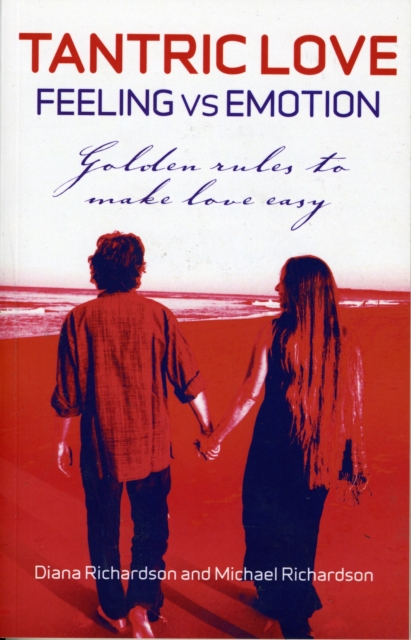 Tantric Love: Feeling vs Emotion - Golden Rules To Make Love Easy, Paperback / softback Book