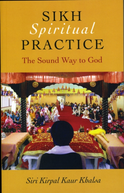 Sikh Spiritual Practice - The Sound Way to God, Paperback / softback Book