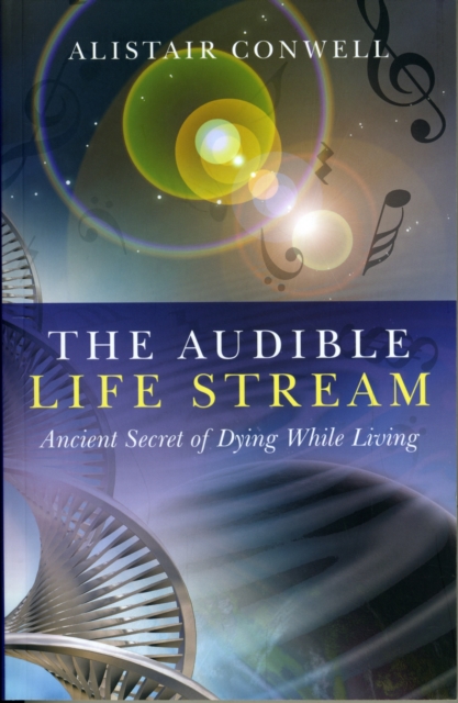 Audible Life Stream, The - Ancient Secret of Dying While Living, Paperback / softback Book