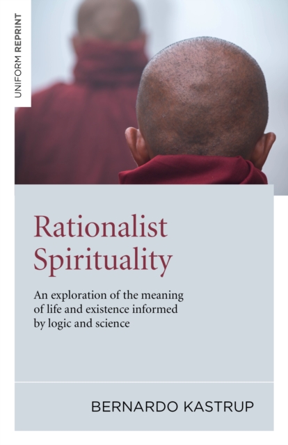 Rationalist Spirituality - An exploration of the meaning of life and existence informed by logic and science, Paperback / softback Book