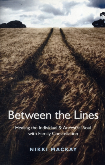 Between the Lines : Healing the Individual & Ancestral Soul with Family Constellation, Paperback / softback Book