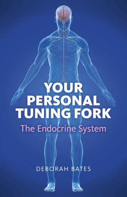 Your Personal Tuning Fork: The Endocrine System, Paperback / softback Book