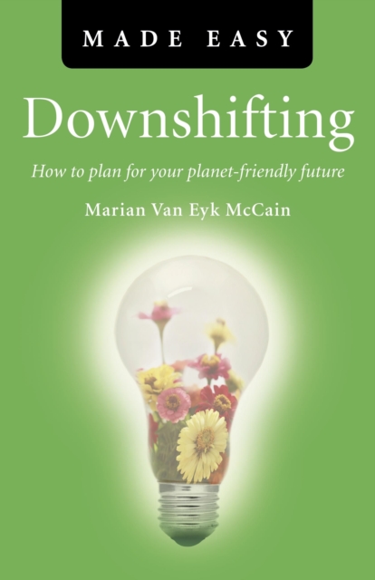 Downshifting Made Easy - How to plan for your planet-friendly future, Paperback / softback Book