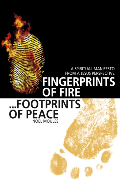Fingerprints of Fire, Footprints of Peace – A spiritual manifesto from a Jesus perspective, Paperback / softback Book