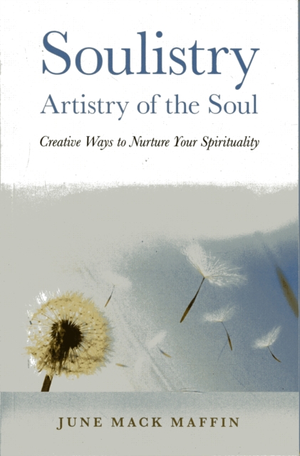 Soulistry- Artistry of the Soul - Creative Ways to Nurture Your Spirituality, Paperback / softback Book
