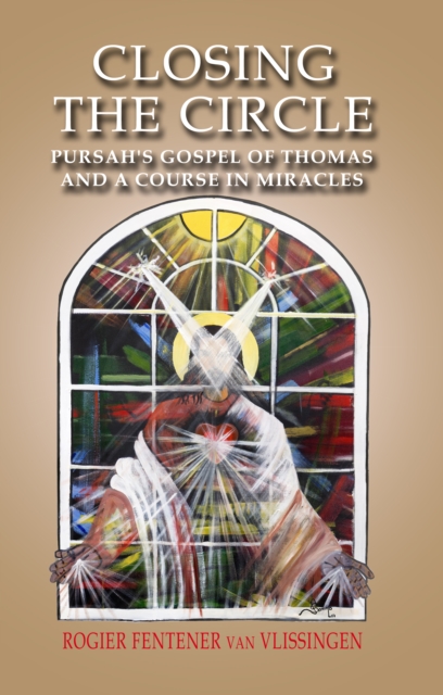 Closing the Circle : Pursah's Gospel of Thomas and a Course in Miracles, EPUB eBook