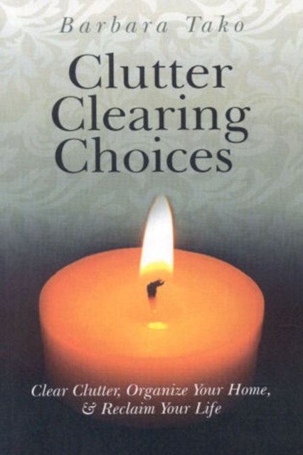 Clutter Clearing Choices : Clear Clutter, Organize Your Home & Reclaim Your Life, EPUB eBook