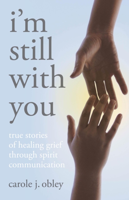 Im Still With You: True Stories Of Heali, EPUB eBook